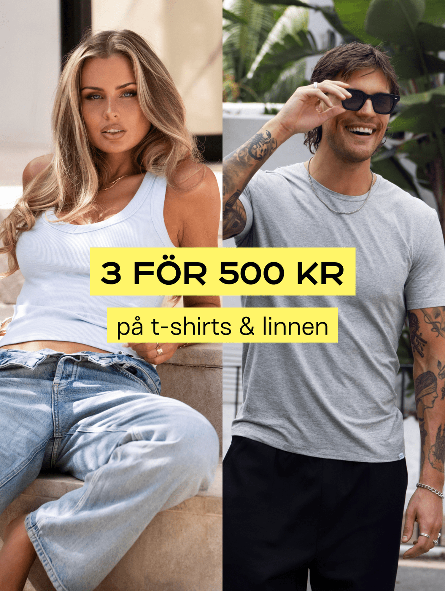 Two models in casual outfits with text overlay: "3 för 500 kr på t-shirts & linnen" on a yellow background.