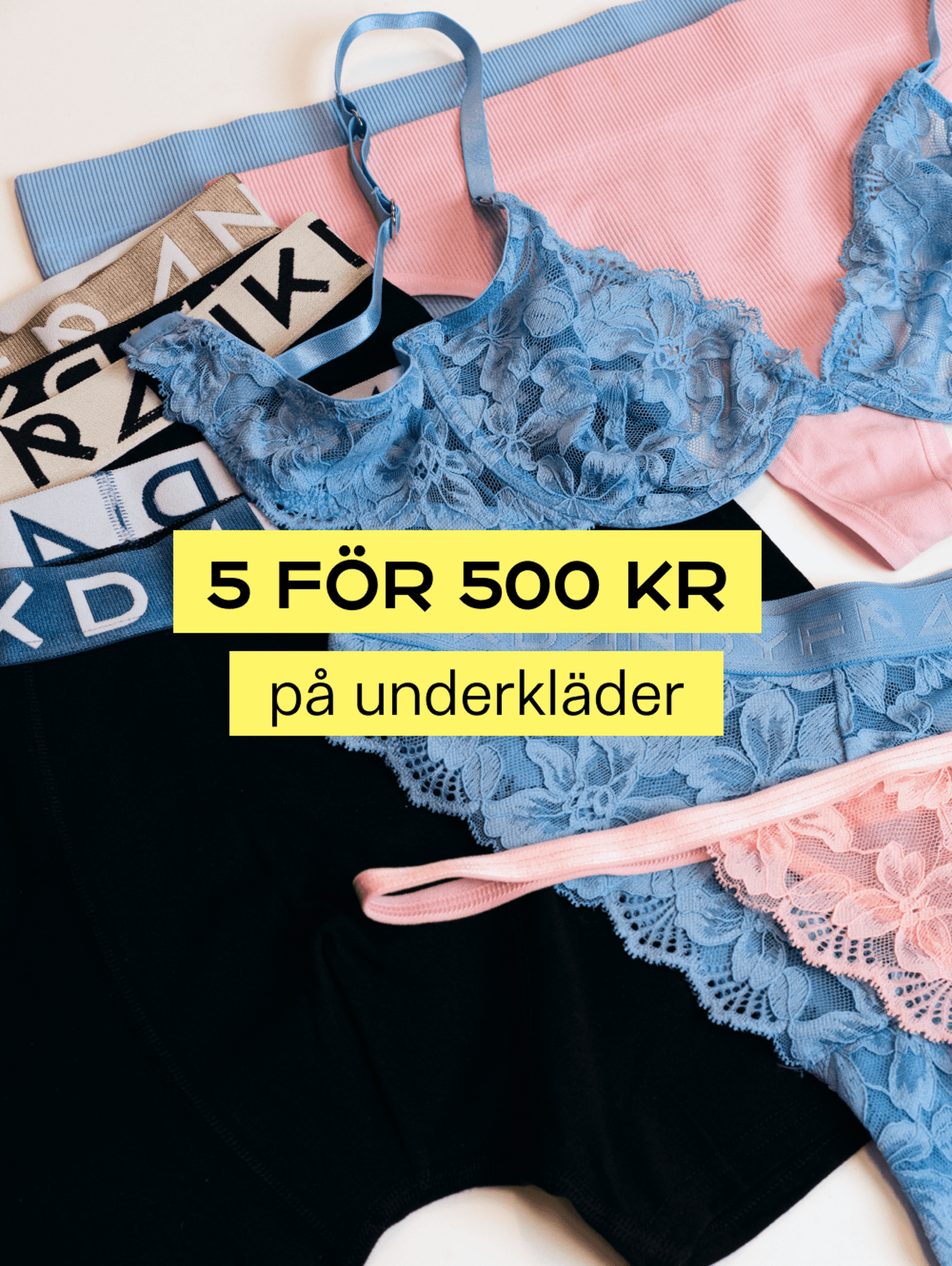 Assorted bras and panties in various colors with a "5 för 500 KR på underkläder" promotional sign.