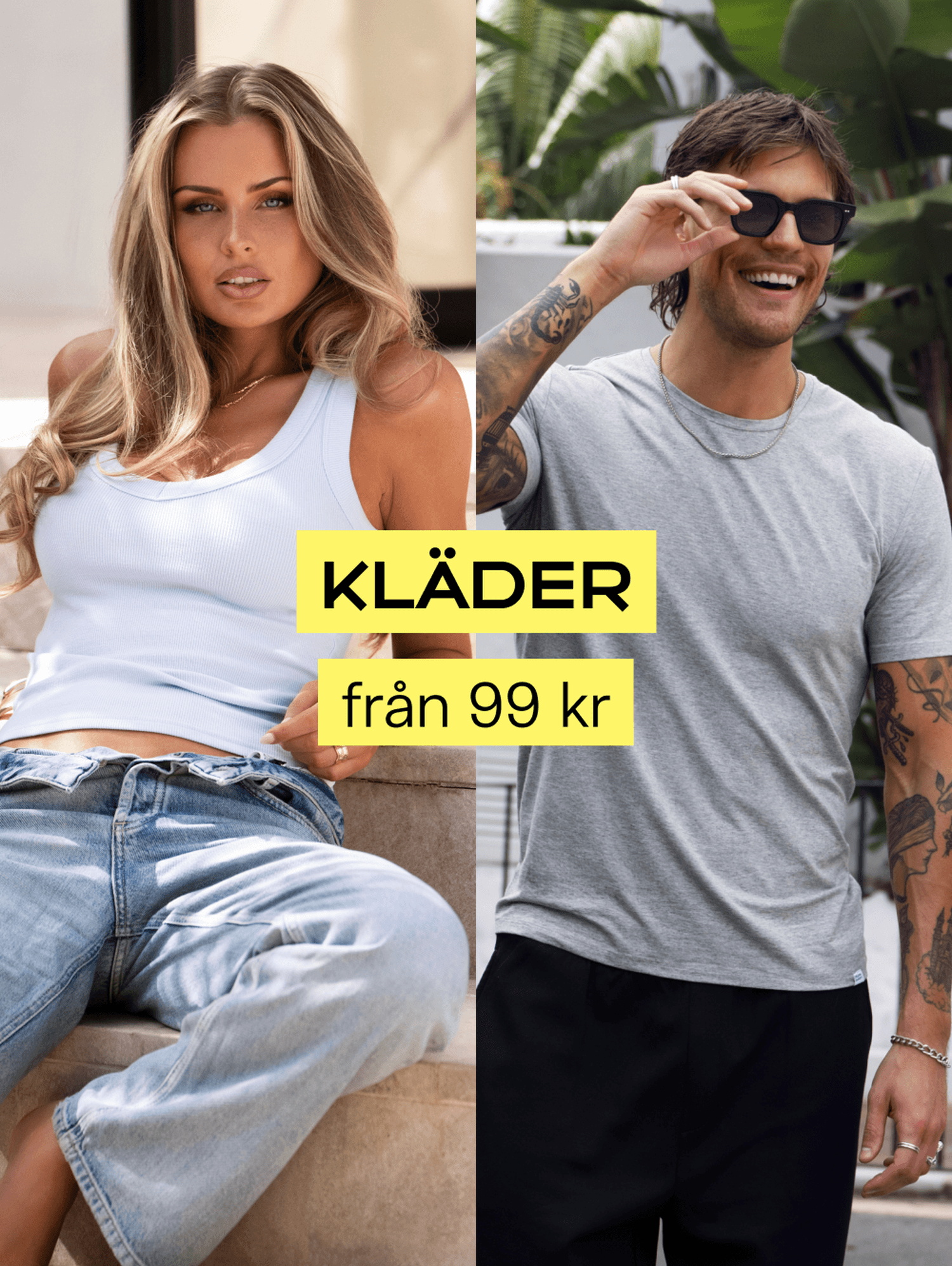 A woman in a white tank top and jeans, and a man in a grey T-shirt with tattoos, sunglasses, and a smile. Text: "KLÄDER från 99 kr".