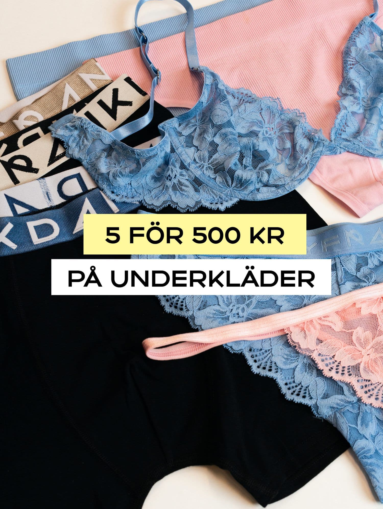 Various lingerie items in blue, pink, and black are displayed with a promotional text "5 för 500 kr på underkläder" on a yellow background.